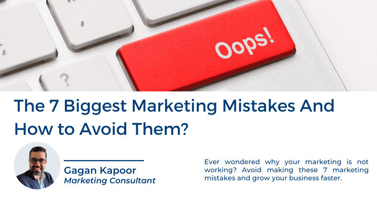 The 7 Biggest Marketing Mistakes And How to Avoid Them?