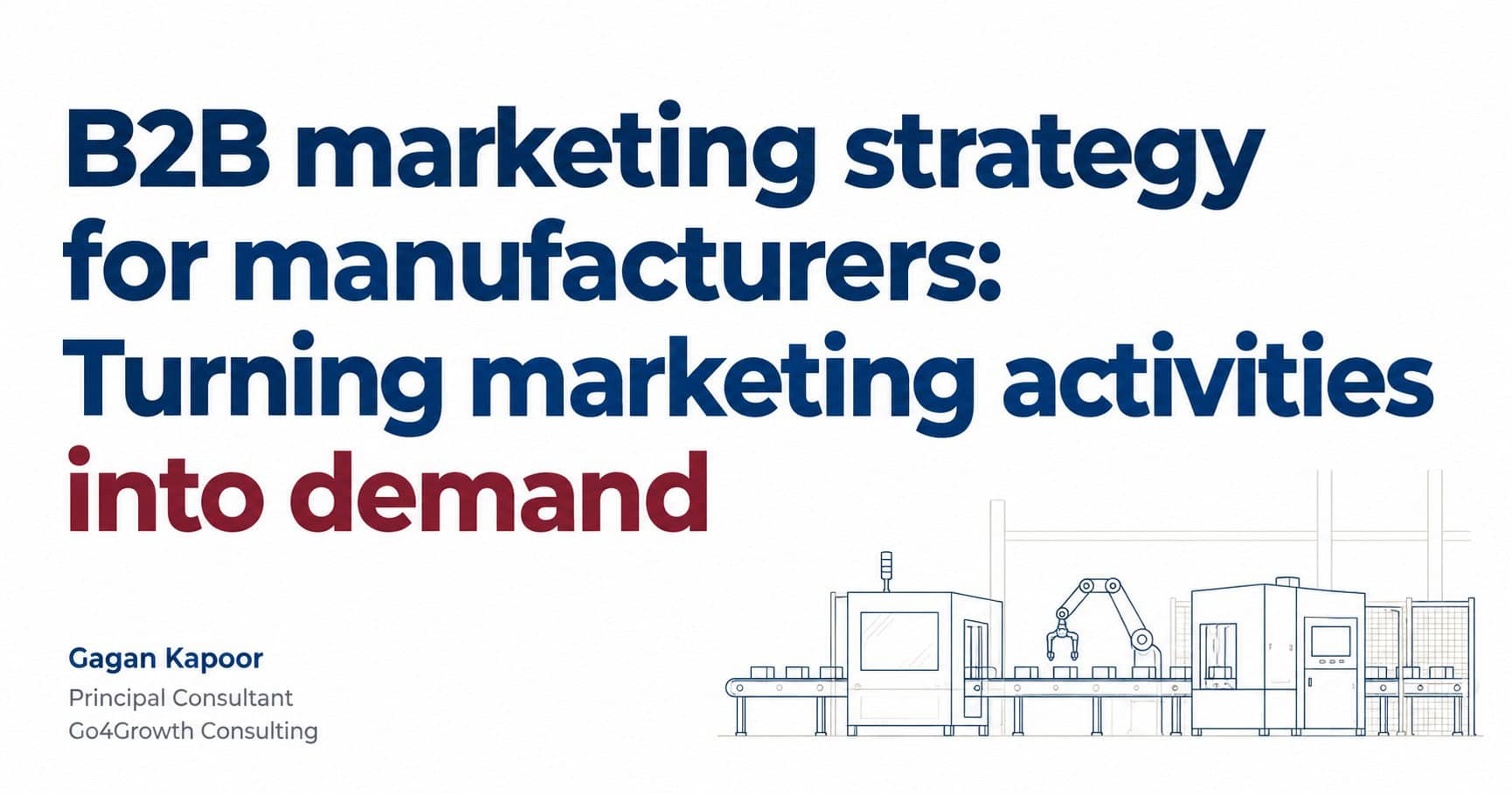 B2B marketing strategy for manufacturers: Turning marketing activities into demand, with an illustration of a production line.